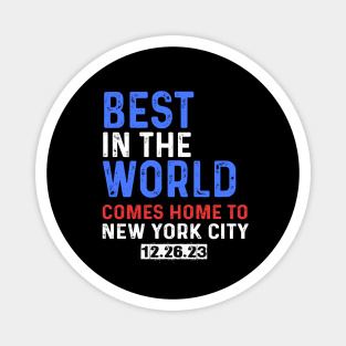 Best In The World Comes Home To New York City 12.26.23 Magnet